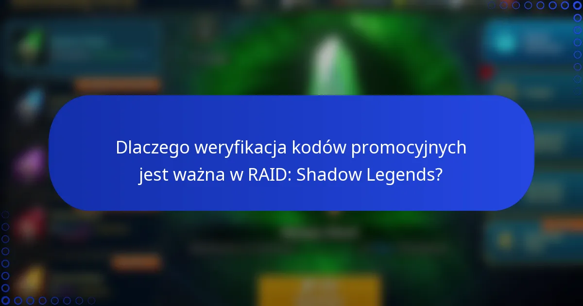 Dlaczego weryfikacja kodów promocyjnych jest ważna w RAID: Shadow Legends?