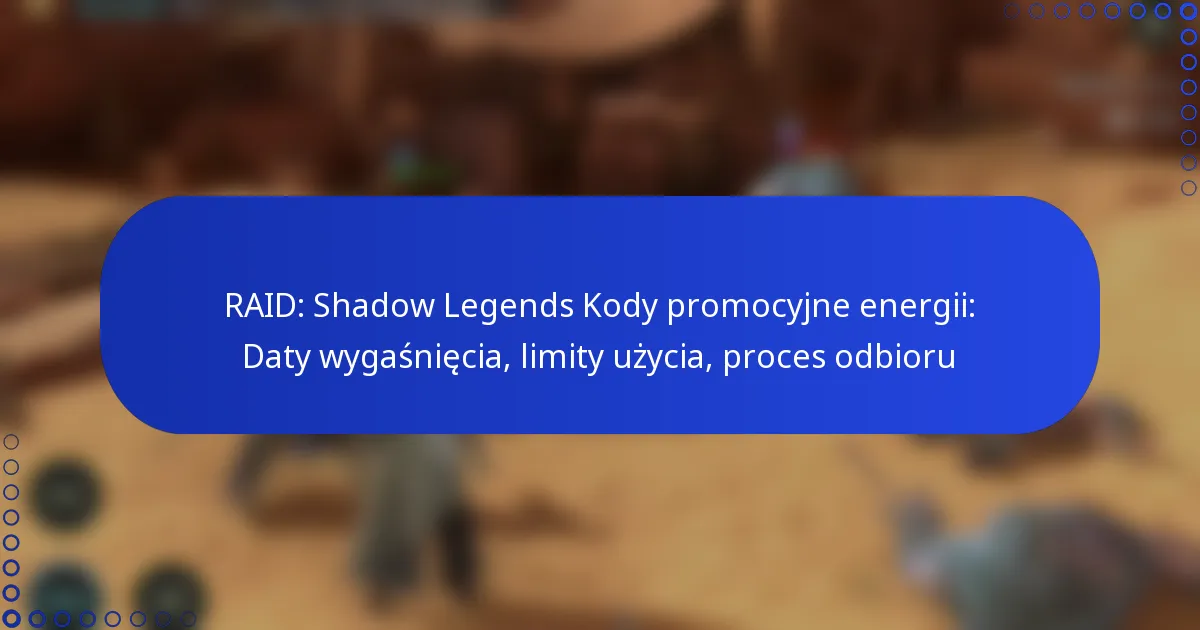 RAID: Shadow Legends Kody promocyjne energii: Daty wygaśnięcia, limity użycia, proces odbioru