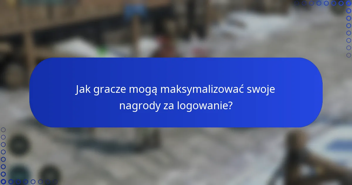 Jak gracze mogą maksymalizować swoje nagrody za logowanie?