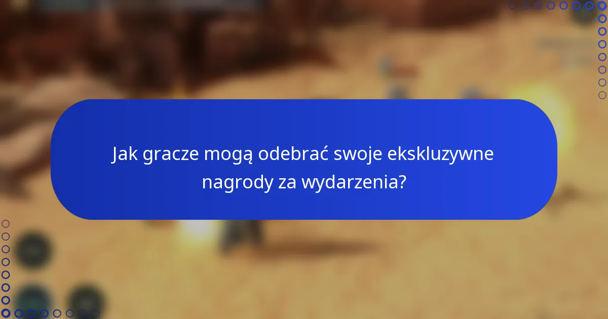 Jak gracze mogą odebrać swoje ekskluzywne nagrody za wydarzenia?