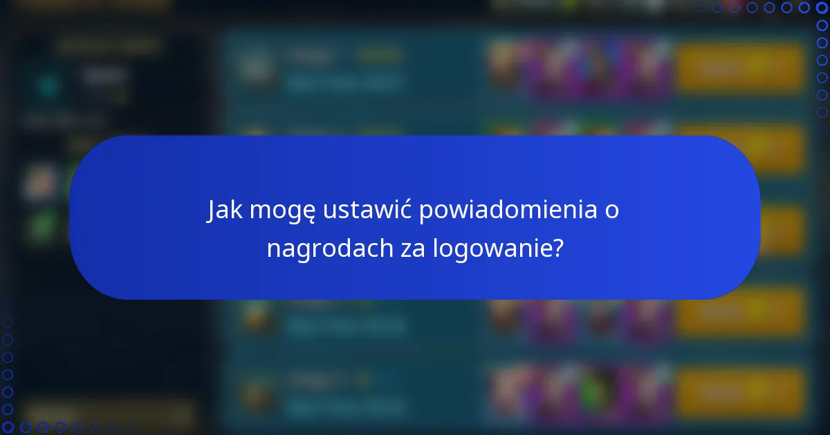 Jak mogę ustawić powiadomienia o nagrodach za logowanie?
