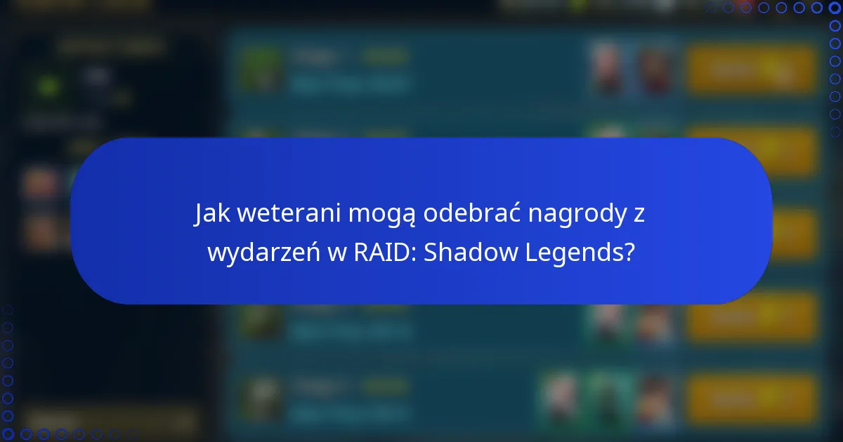 Jak weterani mogą odebrać nagrody z wydarzeń w RAID: Shadow Legends?