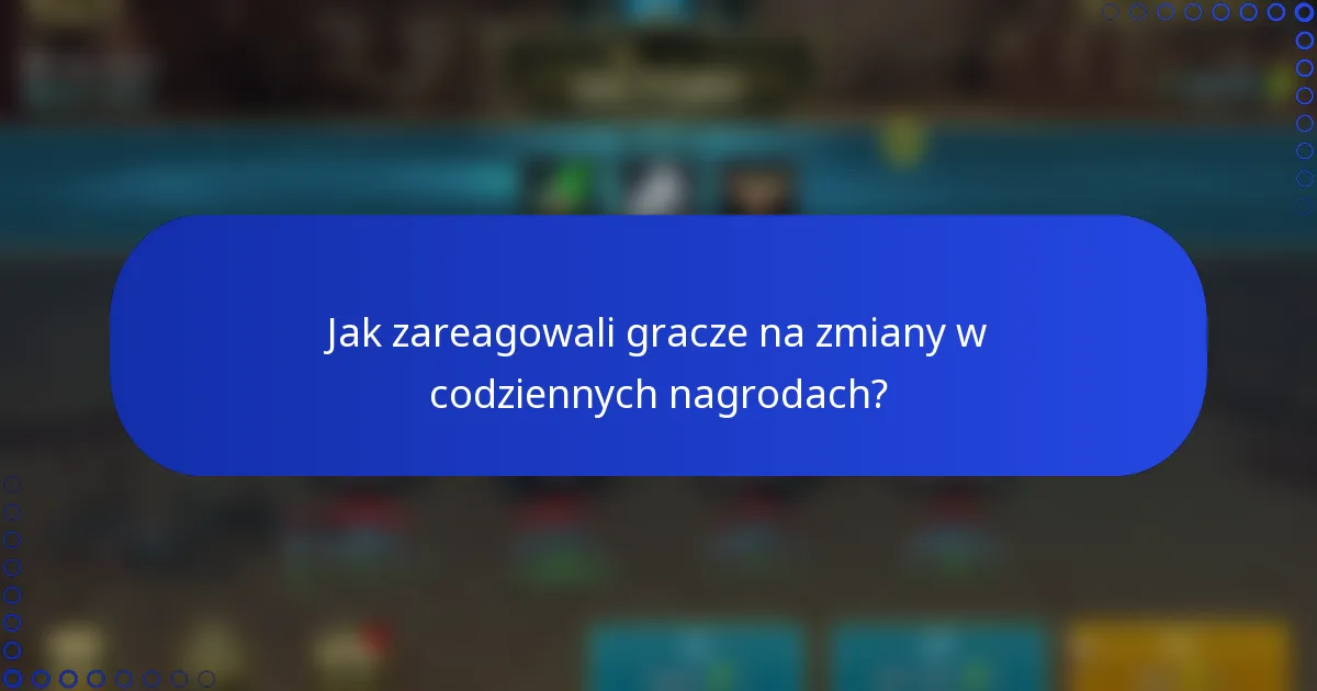 Jak zareagowali gracze na zmiany w codziennych nagrodach?