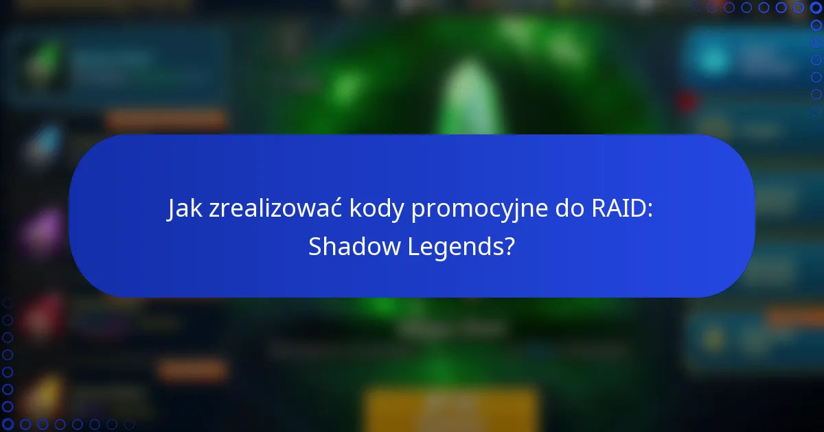 Jak zrealizować kody promocyjne do RAID: Shadow Legends?