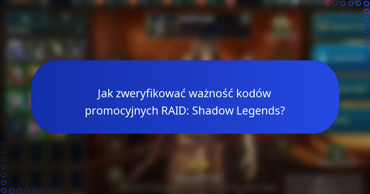 Jak zweryfikować ważność kodów promocyjnych RAID: Shadow Legends?