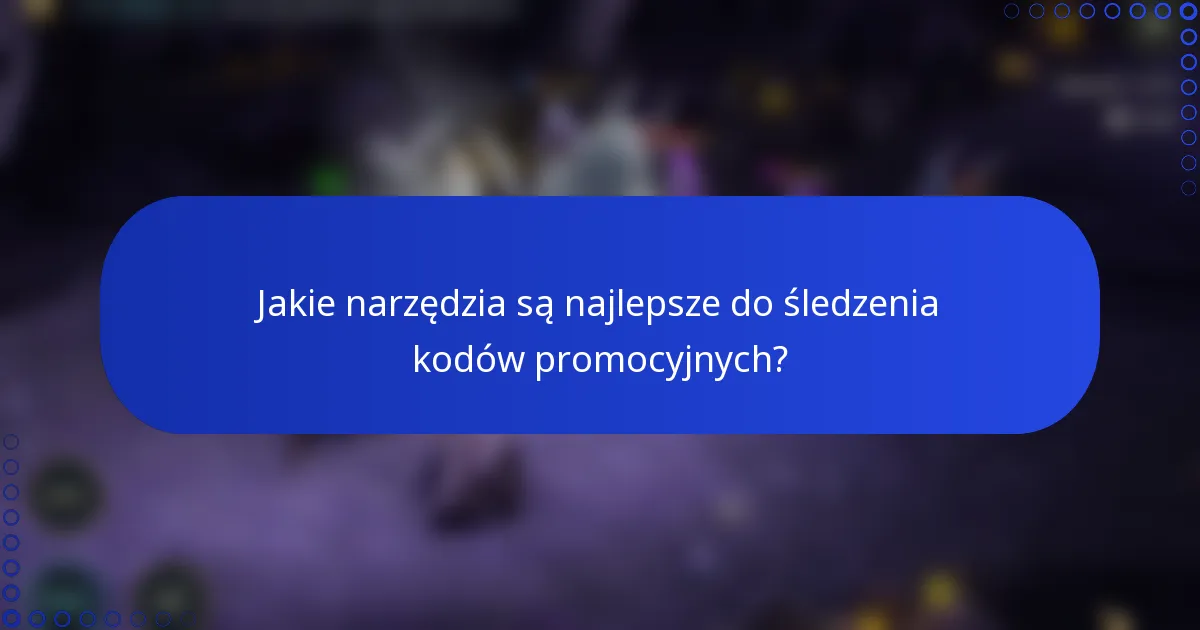 Jakie narzędzia są najlepsze do śledzenia kodów promocyjnych?