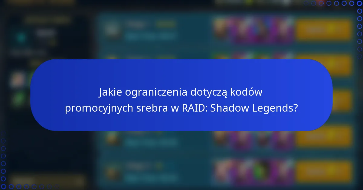 Jakie ograniczenia dotyczą kodów promocyjnych srebra w RAID: Shadow Legends?