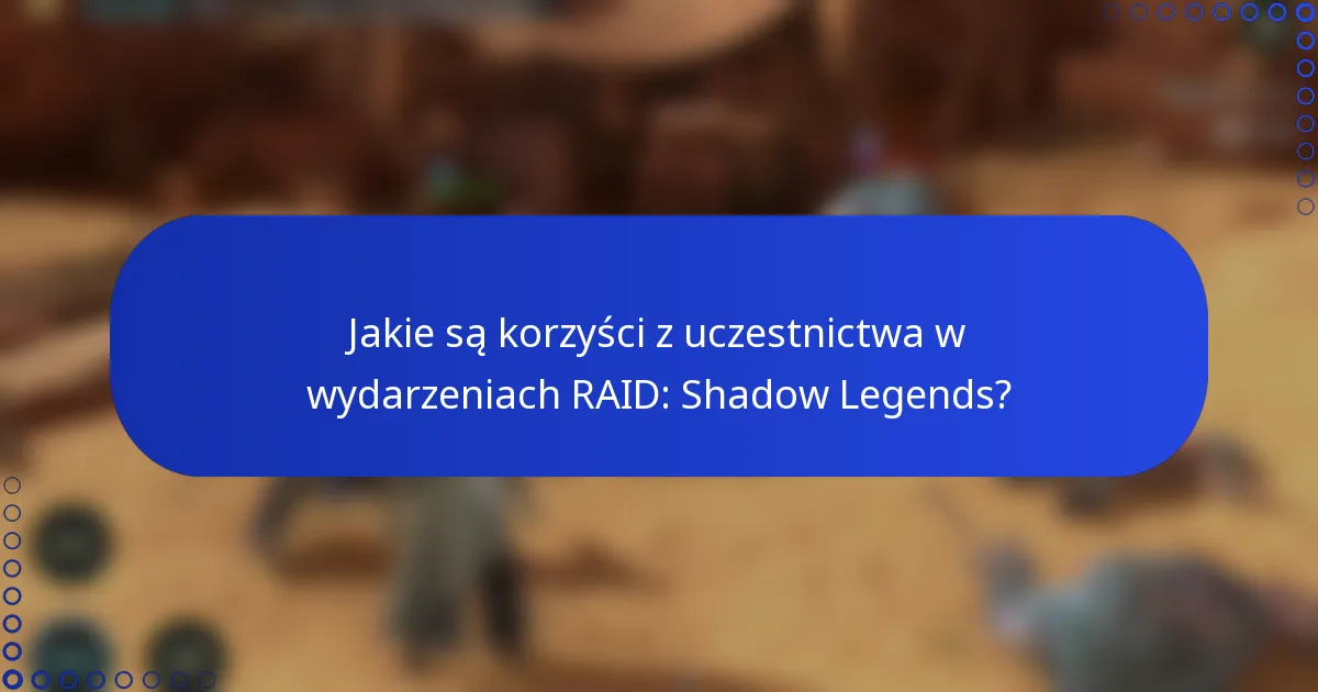 Jakie są korzyści z uczestnictwa w wydarzeniach RAID: Shadow Legends?