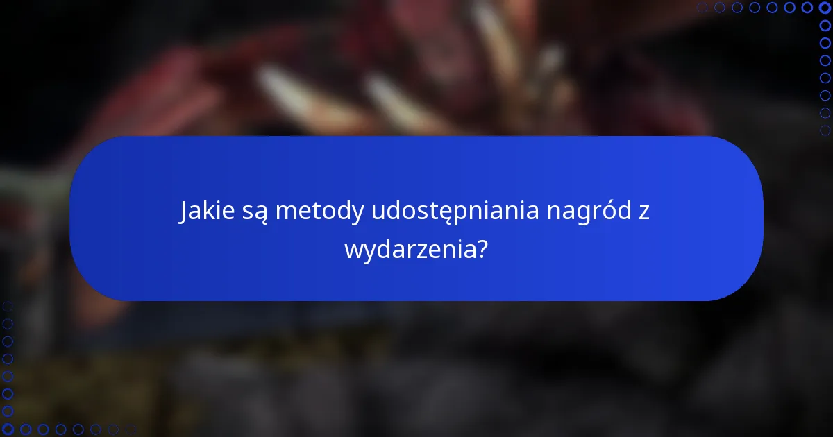 Jakie są metody udostępniania nagród z wydarzenia?