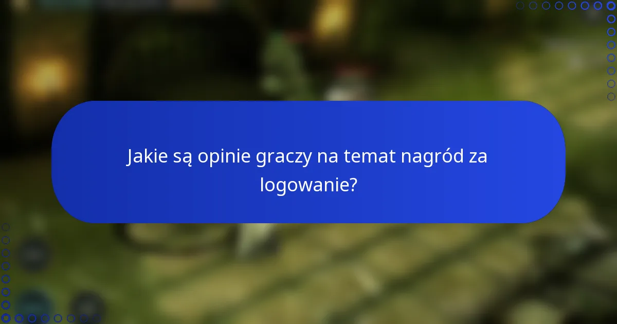 Jakie są opinie graczy na temat nagród za logowanie?