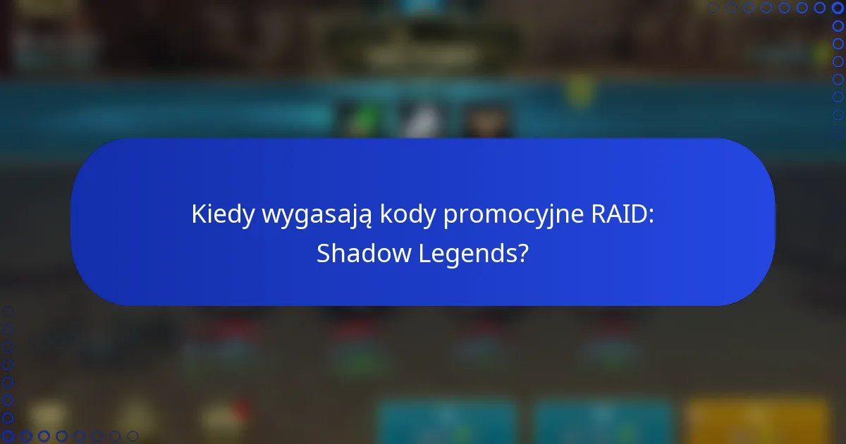 Kiedy wygasają kody promocyjne RAID: Shadow Legends?